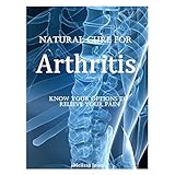 natural cure for arthritis know your options to relieve your pain