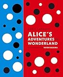 Lewis Carroll's Alice's Adventures in Wonderland: With Artwork by Yayoi Kusama