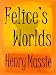 Felice's Worlds : From the Holocaust to the Halls of Modern Art