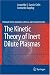 The Kinetic Theory of Inert Dilute Plasmas (Springer Series on Atomic, Optical, and P...