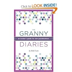 The Granny Diaries: An Insider's Guide for New Grandmothers