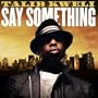 Say Something [featuring Jean Grae] (Album Version) [Explicit]