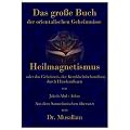 Heilmagnetismus oder das Geheimnis, der Krankheitsbehandlung durch H�ndeauflegen
