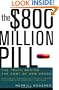 The $800 Million Pill: The Truth behind the Cost of New Drugs