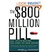 The $800 Million Pill: The Truth behind the Cost of New Drugs