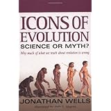 Icons of Evolution: Science or Myth Why Much of What We Teach About Evolution is Wrong
