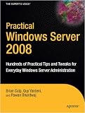 Practical Windows Server 2008: Hundreds of Practical Tips and Tweaks for Everyday Windows Server Administration