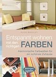 Produkt-Bild: Entspannt wohnen mit den richtigen Farben: Harmonische Farbwelten f&uuml;r ein sch&ouml;nes Zuhause