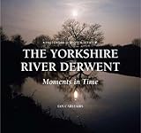 The Yorkshire River Derwent : moments in time