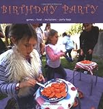 Birthday party : games - food - invitations - party bags