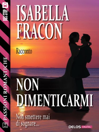 Non dimenticarmi (Passioni Romantiche) (Italian Edition)