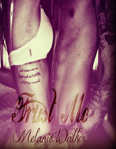 Trust Me (TAT: A Rocker Romance) by Melanie Walker Trust Me (TAT: A Rocker Romance) by Melanie Walker