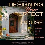 Designing Your Perfect House ~ William J. Hirsch Jr.