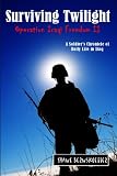 Surviving Twilight: A Soldier's Chronicle of Daily Life in Iraq