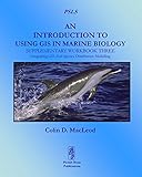An introduction to using GIS in marine biology. Supplementary workbook three : integrating GIS and species distribution modelling