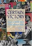 Certain Victory: Images of World War II in the Japanese Media (Japan in the Modern World)