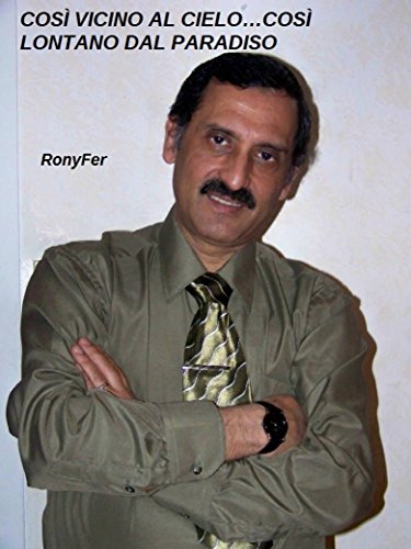 Così Vicino Al Cielo, Così Lontano Dal Paradiso (Italian Edition)
