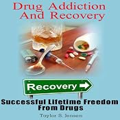 Drug Addiction and Recovery: Successful Lifetime Freedom from Drugs | [Taylor S. Jensen]
