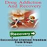 Drug Addiction and Recovery: Successful Lifetime Freedom from Drugs