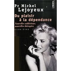Du plaisir � la d�pendance : Nouvelles addictions, nouvelles th�rapies,,,