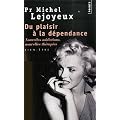 Du plaisir � la d�pendance : Nouvelles addictions, nouvelles th�rapies,,,