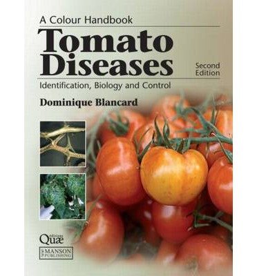 [(Tomato Diseases: Identification, Biology and Control: A Colour Handbook)] [Author: Dominique Blancard] published on (August, 2012)
