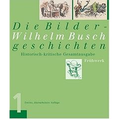 Wilhelm Busch. Die Bildergeschichten: Historisch-kritische Gesamtausgabe. Fr�hwerk / Reifezeit / Sp�twerk: 3 Bde.
