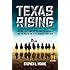 Texas Rising: The Epic True Story of the Lone Star Republic and the Rise of the Texas Rangers, 1836-1846
