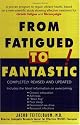 From Fatigued to Fantastic!: A Proven Program to Regain Vibrant Health, Based on a New Scientific Study Showing Effective Treatment for Chronic Fatigue and Fibromyalgia