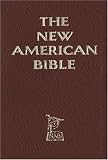 The New American Bible : Translated From The Original Languages With Critical Use Of All The Ancient Sources By Members Of The Catholic Biblical Association Of America