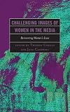 Challenging Images of Women in the Media: Reinventing Womens Lives