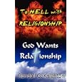 To Hell with Religionship--God Wants Relationship by  Randall G. Knighton
