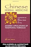 Chinese Herbal Medicine: Modern Applications of Traditional Formulas: A Comprehensive Guide