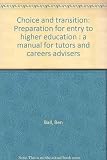 Choice and transition : preparation for entry to higher education : a manual for tutors and careers advisers