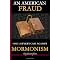 Mormonism: its true history, theology, sociology, politics and agenda