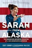 Sarah from Alaska: The Sudden Rise and Brutal Education of a New Conservative Superstar