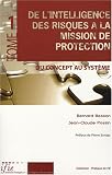 Revue Institur Français de l'Intelligence Economique  / De l'intelligence des risques à la mission de protection : Tome 1, Du concept au système