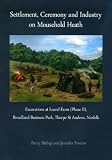 Settlement, ceremony and industry on Mousehold Heath : excavations at Laurel Farm (phase II), Broadland Business Park, Thorpe St Andrew, Norfolk