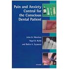 Pain and Anxiety Control for the Conscious Dental Patient by John G. Meechan, Nigel D. Robb, and Robin A. Seymour