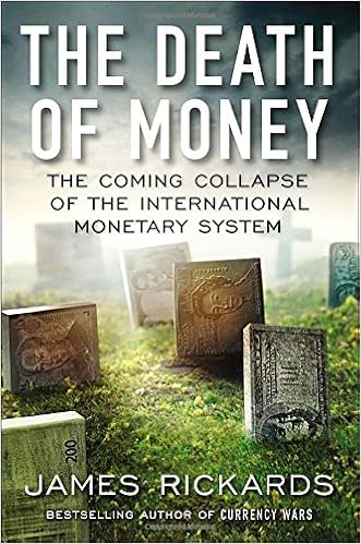 The Coming Collapse of the International Monetary System  - James Rickards