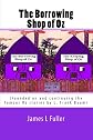 The Borrowing Shop of Oz: (Founded on and continuing the famous Oz stories by L. Frank Baum) (Volume 1)