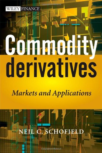In Commodity Derivatives :  Markets and Applications, Neil Schofield provides a complete and accessible reference for anyone working in, or studying commodity markets and their associated derivatives.  Dealing primarily wit...