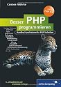 Besser PHP programmieren: Handbuch professioneller PHP-Techniken, Design Patterns, PHPUnit, Frameworks, Subversion, CouchDB, Sicherheit, Errorhandling, Debugging, MVC, jQuery (Galileo Computing)