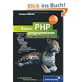 Besser PHP programmieren: Handbuch professioneller PHP-Techniken, Design Patterns, PHPUnit, Frameworks, Subversion, CouchDB, Sicherheit, Errorhandling, Debugging, MVC, jQuery (Galileo Computing)