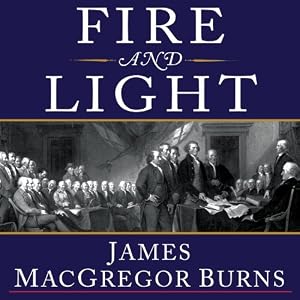 Fire and Light - How the Enlightenment Transformed Our World - James MacGregor Burns 