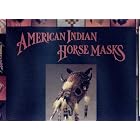 American Indian Horse Masks by  Ned and Jody Martin, Mike Cowdrey, and Winfield Coleman