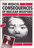 The Medical consequences of nuclear weapons
