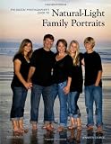 The Digital Photographer's Guide to Natural-Light Family Portraits