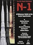 N-1: For the Moon and Mars A Guide to the Soviet Superbooster (English and Russian Edition)