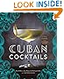 Cuban Cocktails: 100 Classic and Modern Drinks